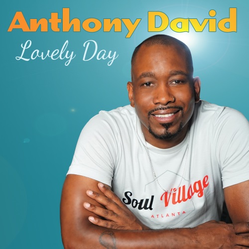 World Premiere: Anthony David Feels The "Lovely Day" - SoulTracks